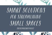 5 Smart Ways to Streamline and Organize Small Spaces