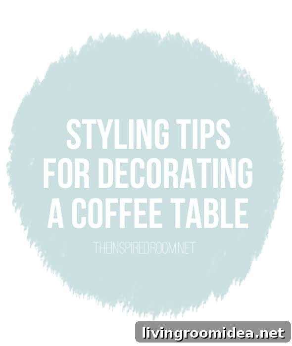 Styling Tips for Decorating a Coffee Table