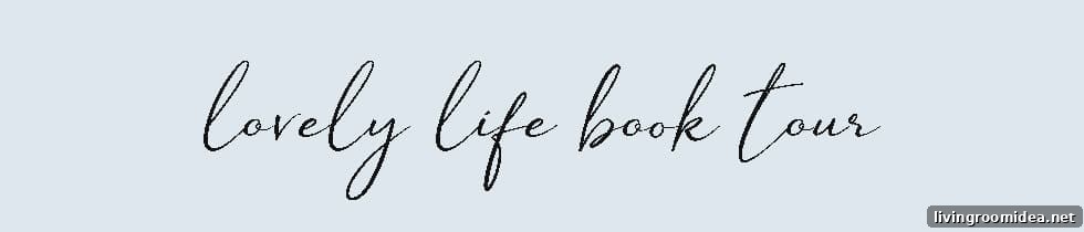 Create a More Lovely Life: Practical Steps for Daily Joy 8 img 143411 7 1