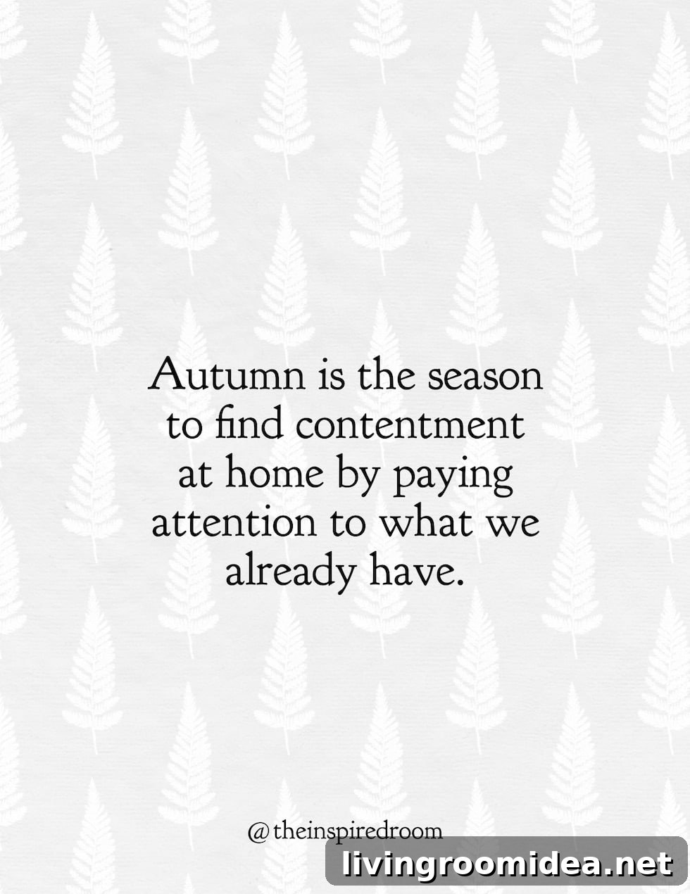 Autumn is the season to find contentment at home by paying attention to what we already have