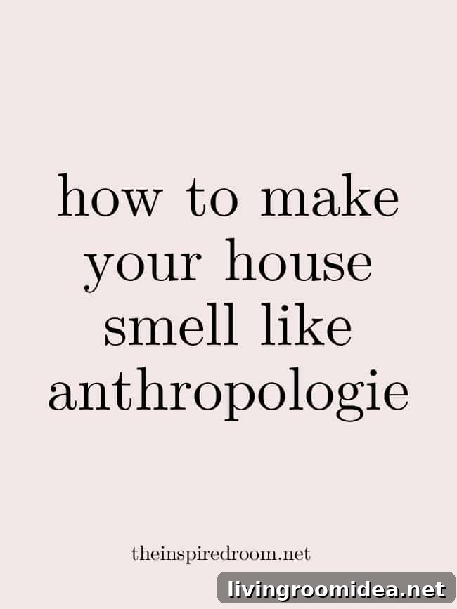 Make Your Home Smell Like Anthropologie: Signature Scent Tips 7 img 29218 6 1