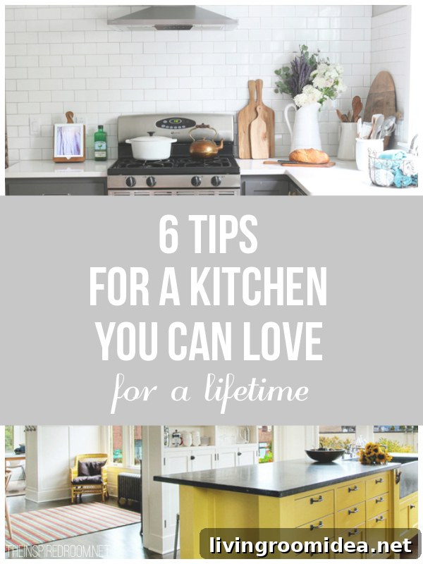 6 Timeless Kitchen Design Tips You’ll Love Forever 10 6 Tips for a Timeless Kitchen You Can Love for a Lifetime