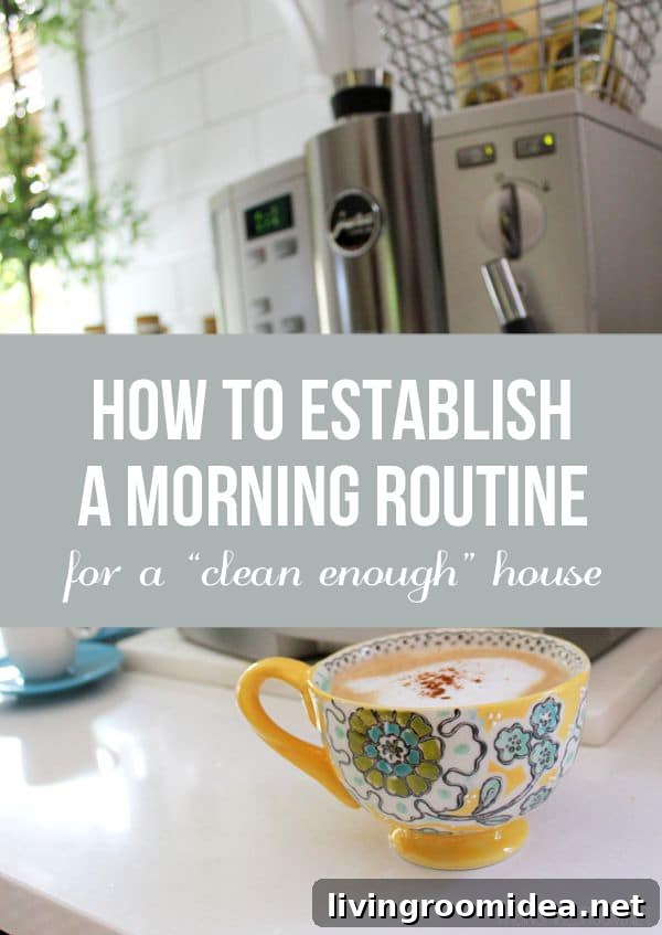 How to Establish a Morning Routine for a Clean Enough House - The Inspired Room