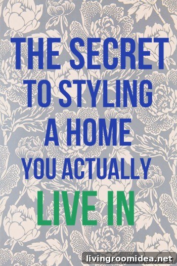 The Secret to Styling A Home You Actually Live In