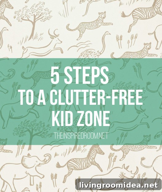 5 Steps to A Clutter-Free Kid Zone - The Inspired Room