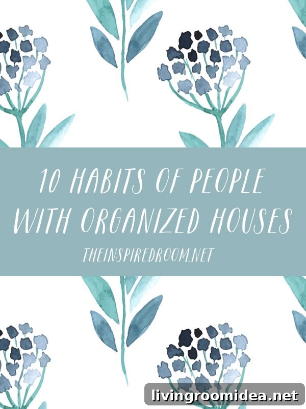 10 Daily Habits of People Who Keep Tidy Homes 3 10 Habits of People With Organized Houses - The Inspired Room blog