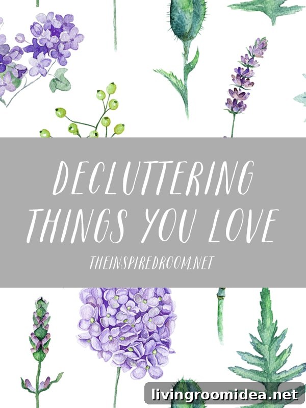 Decluttering Things You Love - The Inspired Room blog