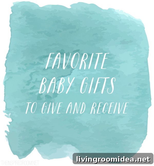 Top Baby Shower Gifts Parents Love to Give and Receive 2 Favorite Baby Gifts - To Give and Receive - The Inspired Room