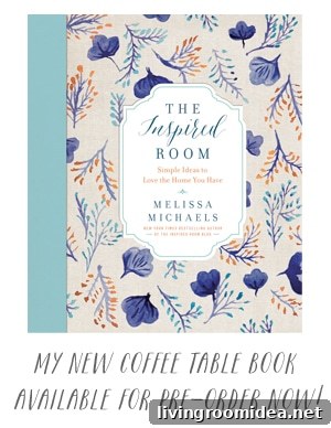 The Inspired Room - new coffee table book by New York Times Best Selling Author Melissa Michaels - available for preorder