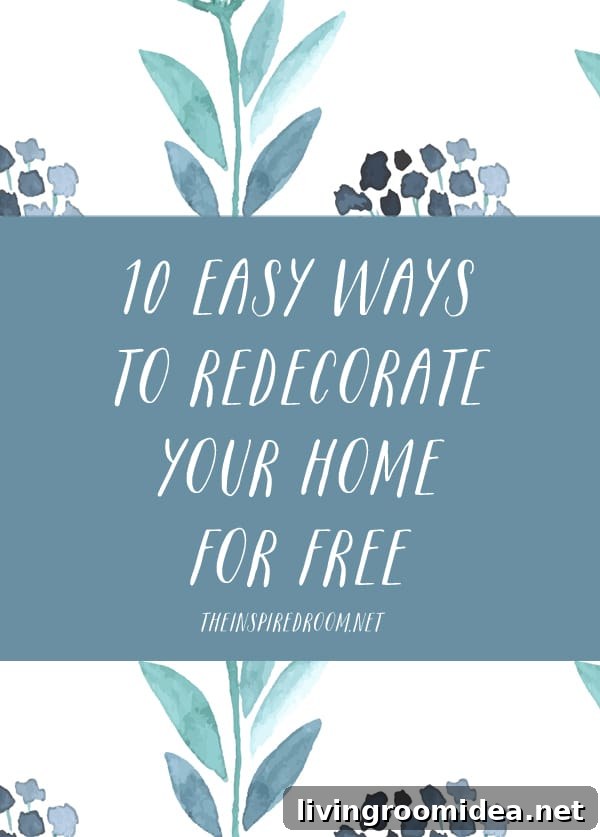 10 Easy Ways to Redecorate Your Home for Free - The Inspired Room