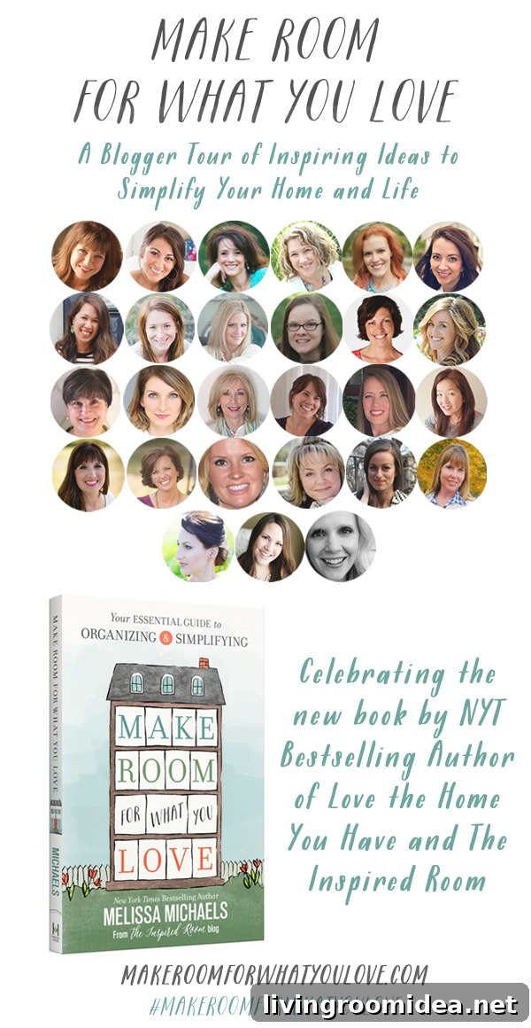 Make Room For What You Love - A Blogger Tour of Inspiring Ideas to Simplify Your Home and Life - New book by NYT Bestselling Author of Love the Home You Have and The Inspired Room
