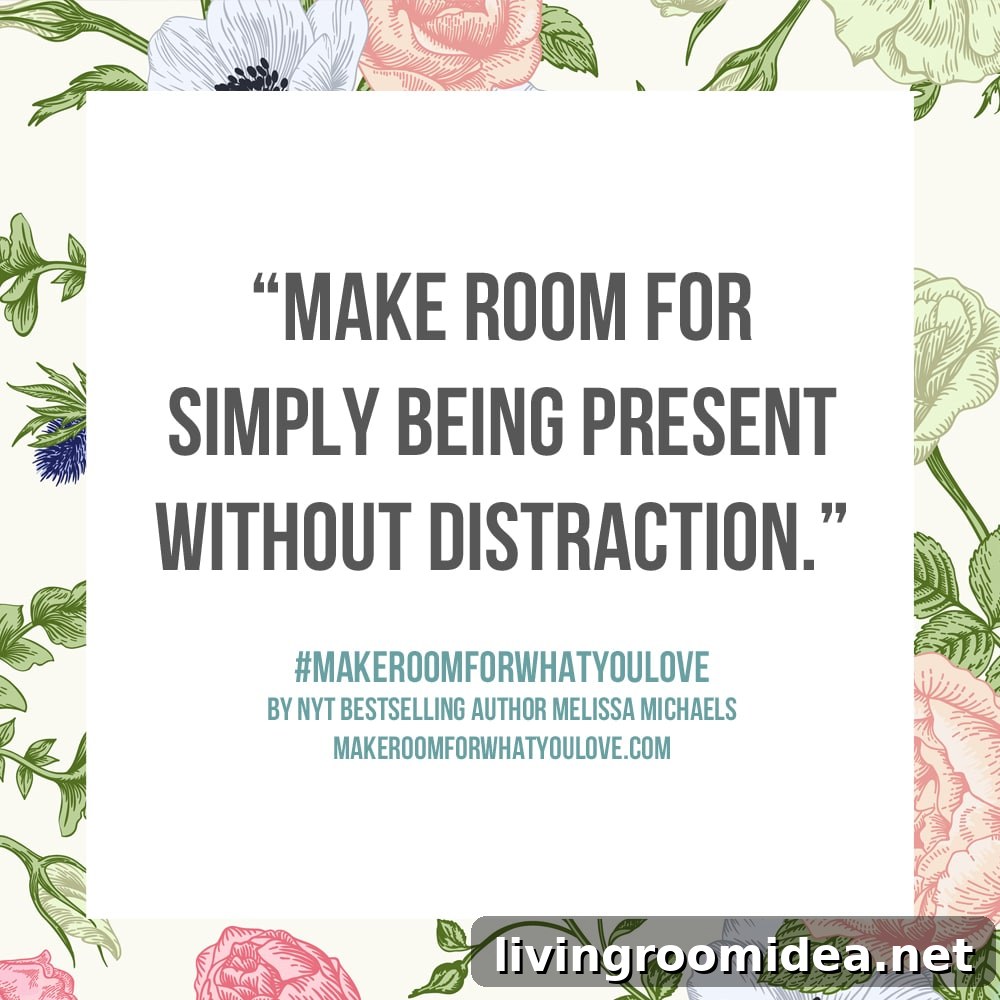 Make Room for simply being present without distraction